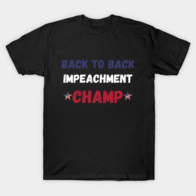 back to back impeachment champ T-Shirt by MisaMarket